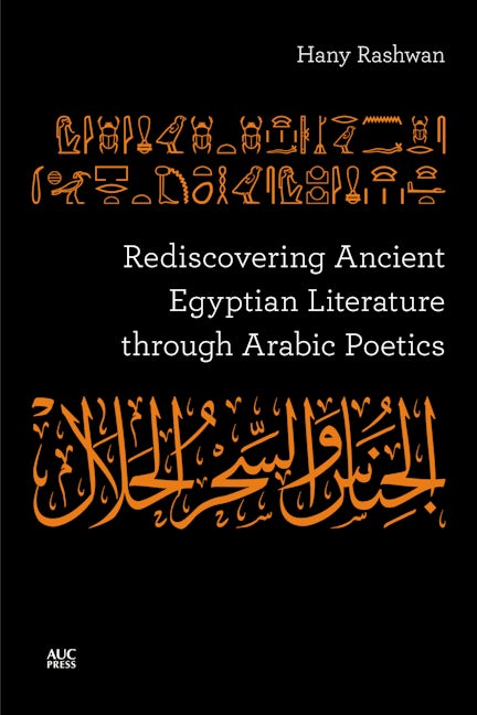 Book cover image for Rediscovering Ancient Egyptian Literature through Arabic Poetics ISBN: 9781649031846